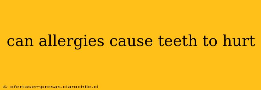 can allergies cause teeth to hurt