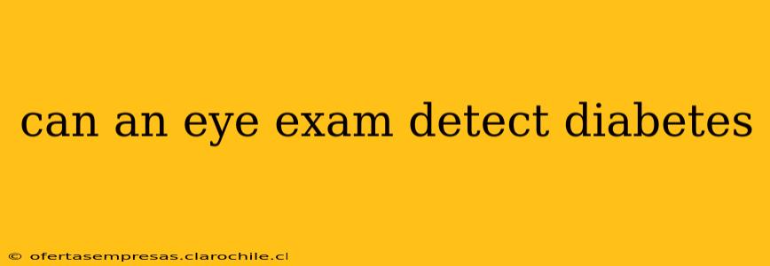 can an eye exam detect diabetes