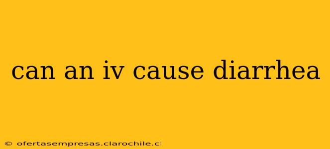 can an iv cause diarrhea