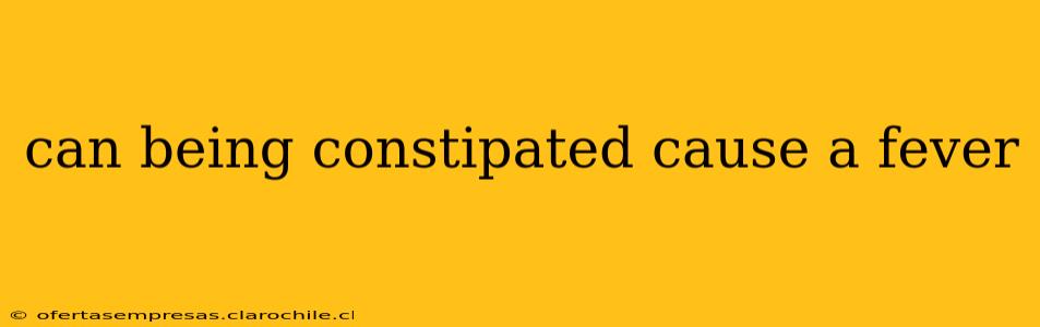 can being constipated cause a fever