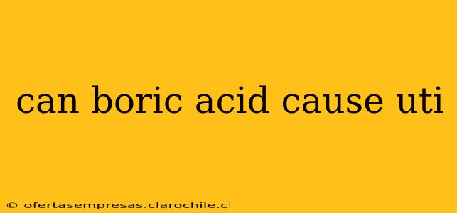 can boric acid cause uti