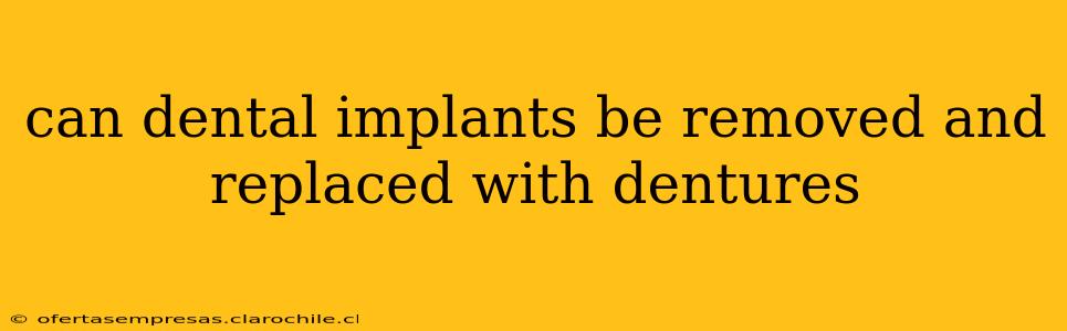 can dental implants be removed and replaced with dentures