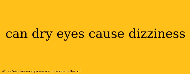 can dry eyes cause dizziness