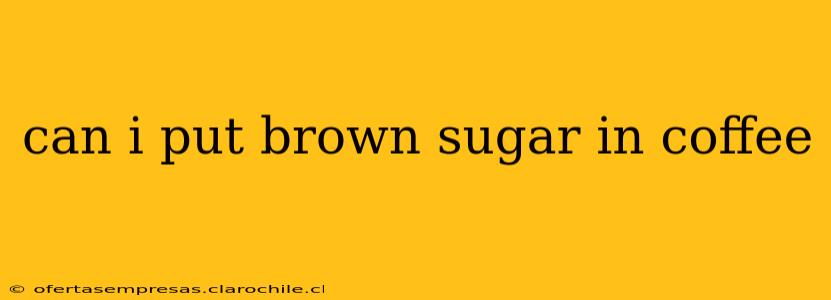 can i put brown sugar in coffee