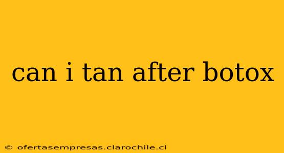 can i tan after botox