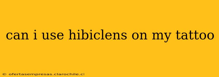 can i use hibiclens on my tattoo