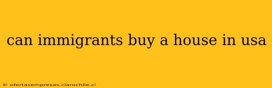 can immigrants buy a house in usa
