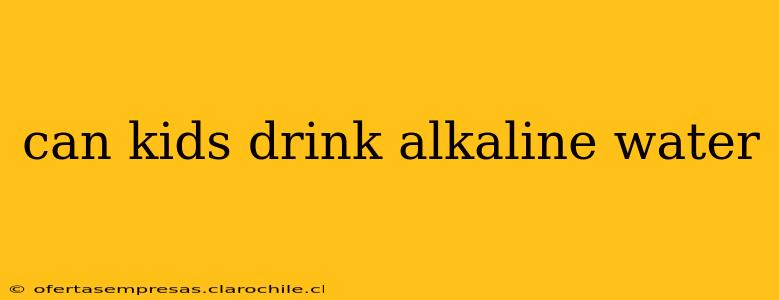 can kids drink alkaline water