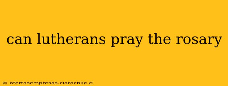 can lutherans pray the rosary