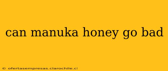 can manuka honey go bad