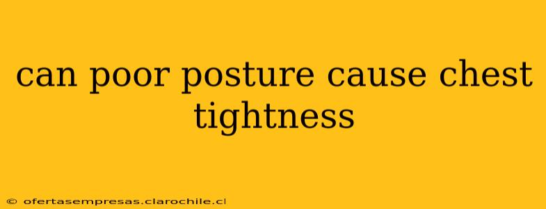 can poor posture cause chest tightness