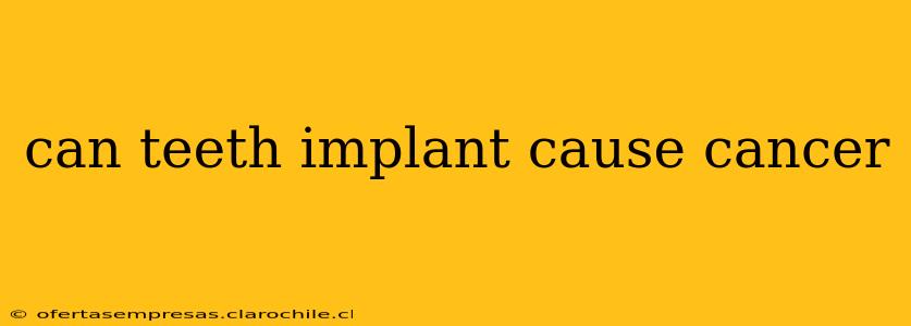 can teeth implant cause cancer