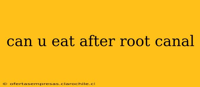can u eat after root canal