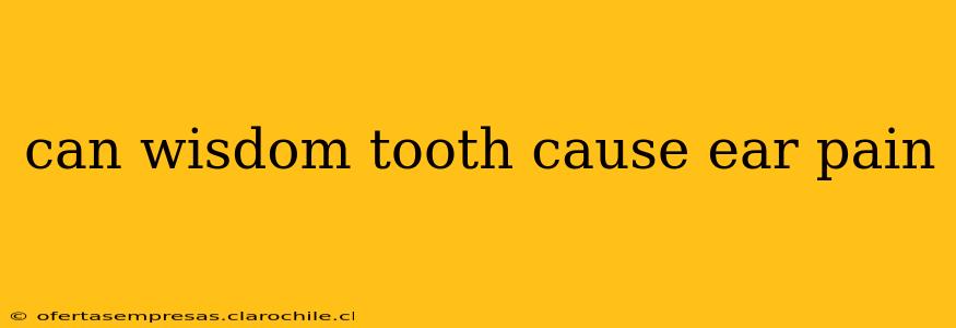 can wisdom tooth cause ear pain