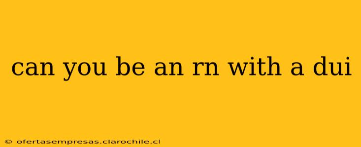can you be an rn with a dui