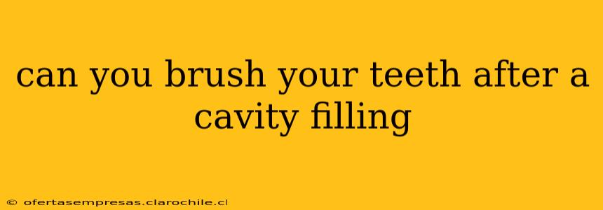 can you brush your teeth after a cavity filling