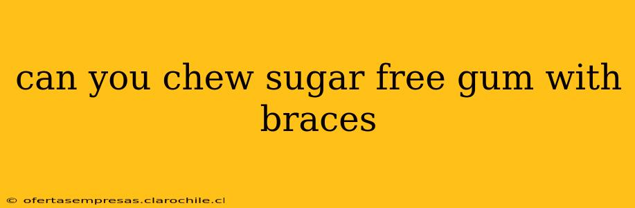 can you chew sugar free gum with braces