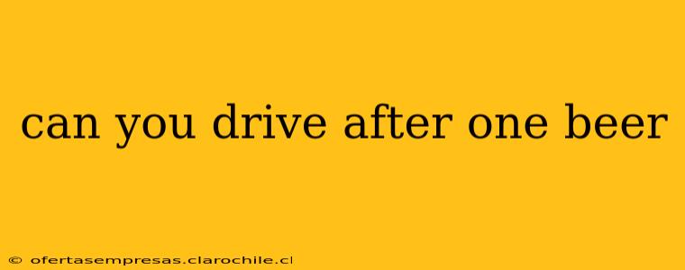 can you drive after one beer
