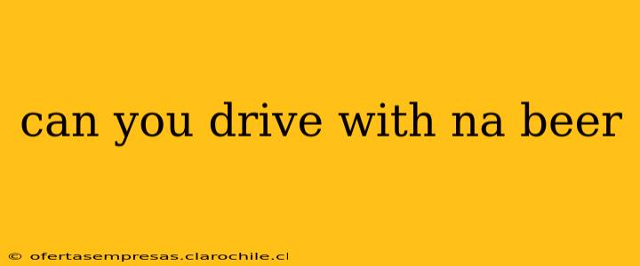 can you drive with na beer