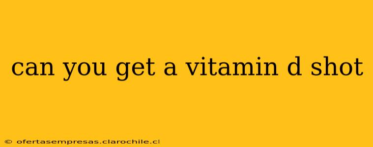 can you get a vitamin d shot