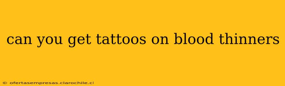 can you get tattoos on blood thinners