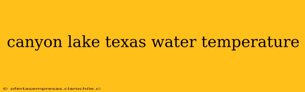 canyon lake texas water temperature