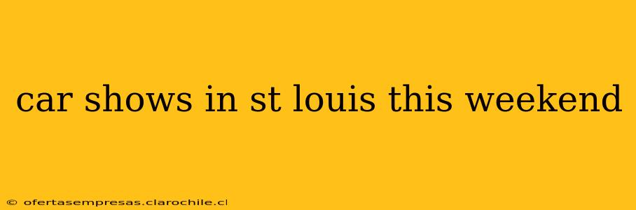 car shows in st louis this weekend