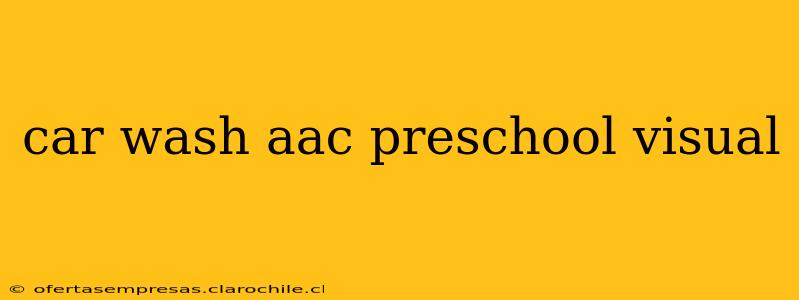 car wash aac preschool visual