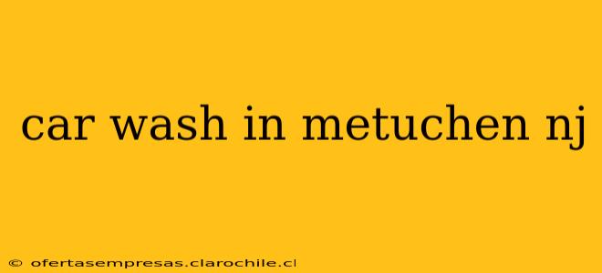 car wash in metuchen nj