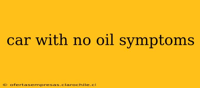 car with no oil symptoms