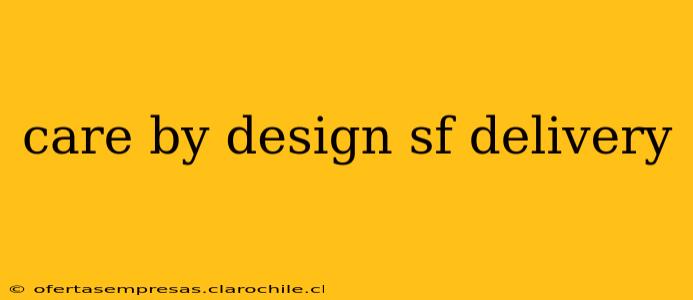 care by design sf delivery