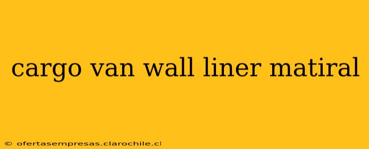cargo van wall liner matiral