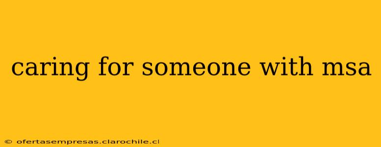 caring for someone with msa