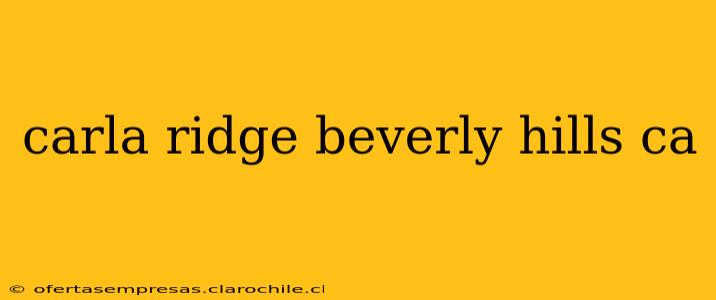 carla ridge beverly hills ca