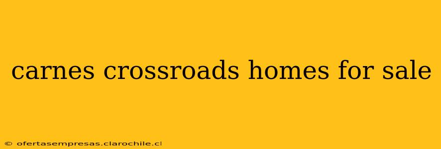 carnes crossroads homes for sale