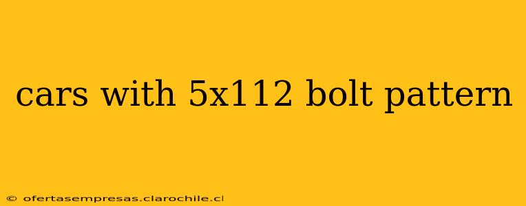 cars with 5x112 bolt pattern