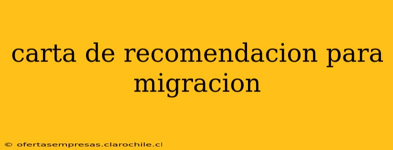 carta de recomendacion para migracion