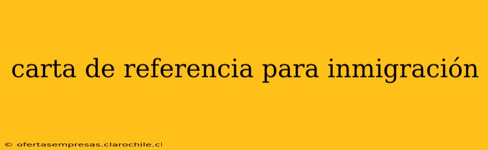 carta de referencia para inmigración