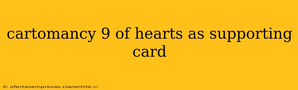 cartomancy 9 of hearts as supporting card