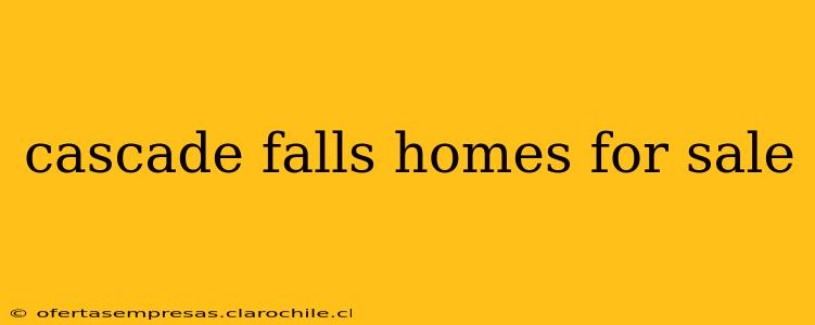 cascade falls homes for sale