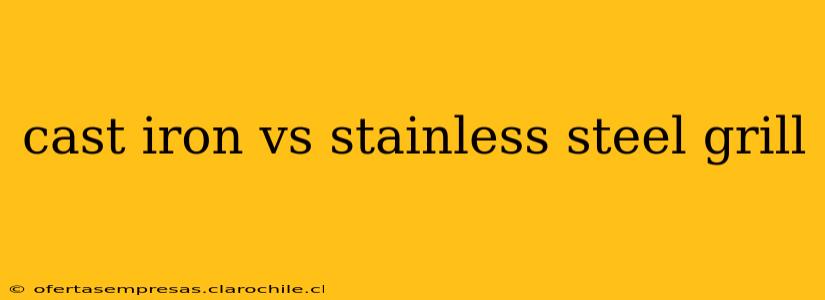 cast iron vs stainless steel grill