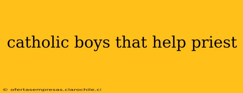 catholic boys that help priest