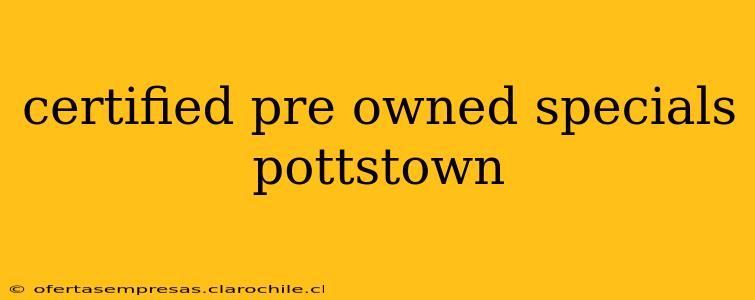 certified pre owned specials pottstown