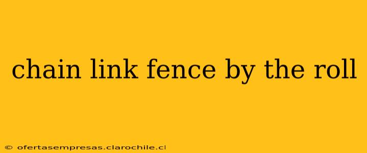 chain link fence by the roll