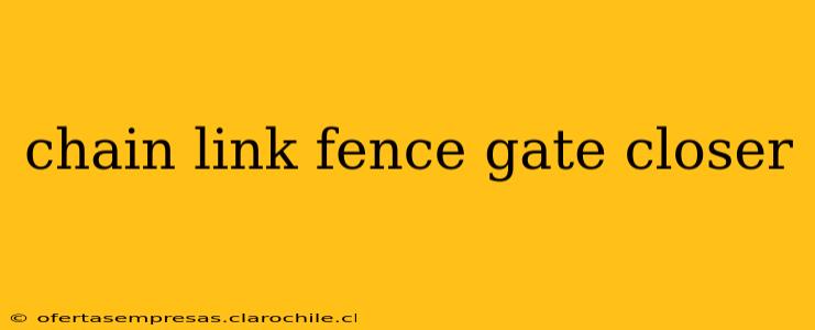 chain link fence gate closer