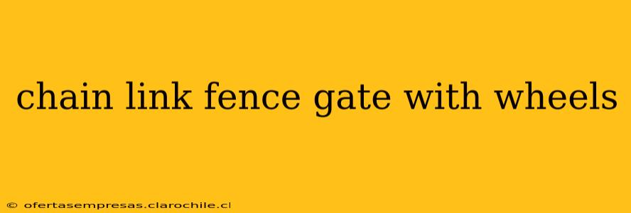 chain link fence gate with wheels