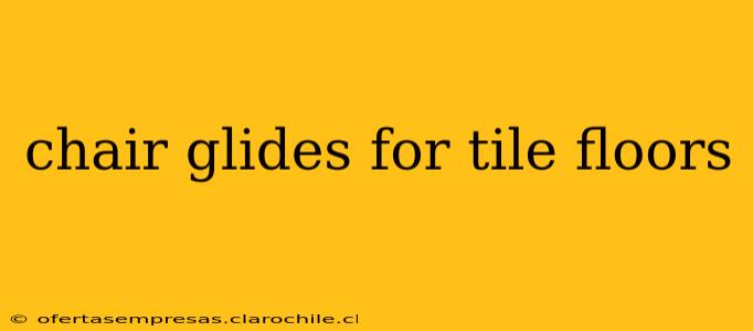 chair glides for tile floors