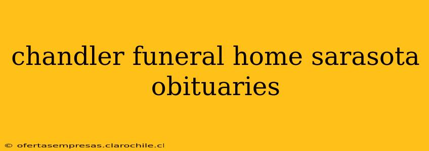 chandler funeral home sarasota obituaries