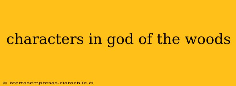 characters in god of the woods