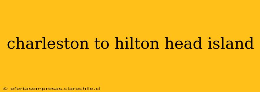 charleston to hilton head island